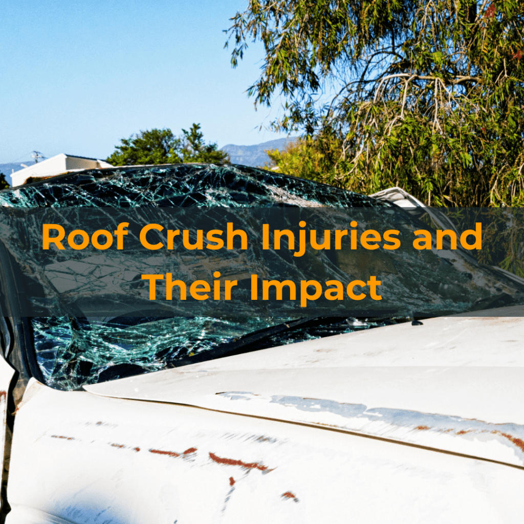 Roof Crush Injuries and Their Impact